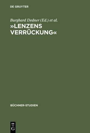 »Lenzens Verrückung«: Chronik und Dokumente zu J. M. R. Lenz von Herbst 1777 bis Frühjahr 1778 de Burghard Dedner