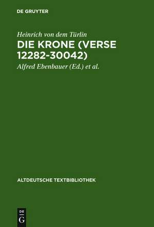 Die Krone (Verse 12282-30042): Nach der Handschrift Cod.Pal.germ. 374 der Universitätsbibliothek Heidelberg nach Vorarbeiten von Fritz Peter Knapp und Klaus Zatloukal de Heinrich von dem Türlin