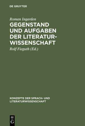 Gegenstand und Aufgaben der Literaturwissenschaft: Aufsätze und Diskussionsbeiträge (1937-1964) de Roman Ingarden