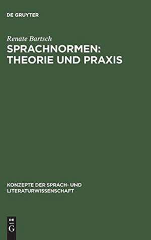 Sprachnormen: Theorie und Praxis: Studienausgabe de Renate Bartsch