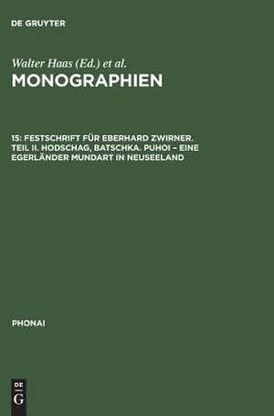 Phonai: Monographien 7: Festschrift für Eberhard Zwirner. Teil II. Hodschag/Batschka, Puhoi - eine Egerländer Mundart in Neuseeland de Slavko Gersíc