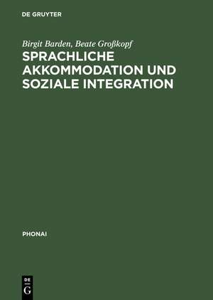 Sprachliche Akkommodation und soziale Integration: Sächsische Übersiedler und Übersiedlerinnen im rhein-/moselfränkischen und alemannischen Sprachraum de Birgit Barden