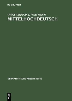 Mittelhochdeutsch: Eine Einführung in das Studium der deutschen Sprachgeschichte de Otfrid Ehrismann