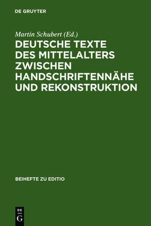 Deutsche Texte des Mittelalters zwischen Handschriftennähe und Rekonstruktion: Berliner Fachtagung 1.-3. April 2004 de Martin Schubert