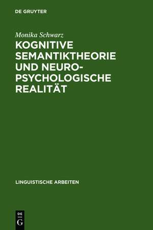 Kognitive Semantiktheorie und neuropsychologische Realität: repräsentationale und prozedurale Aspekte der semantischen Kompetenz de Monika Schwarz