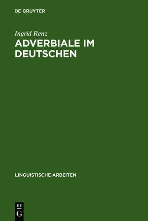 Adverbiale im Deutschen: Ein Vorschlag zu ihrer Klassifikation und unifikationsbasierten Repräsentation de Ingrid Renz