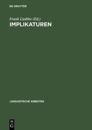 Implikaturen: Grammatische und pragmatische Analysen de Frank Liedtke