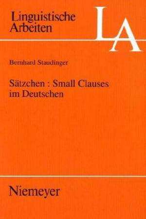 Sätzchen: Small Clauses im Deutschen de Bernhard Staudinger