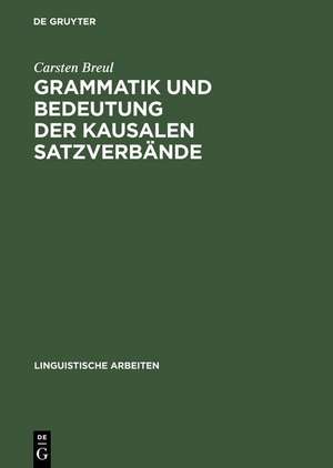 Grammatik und Bedeutung der kausalen Satzverbände: "Because", "as", "since" und "for" im schriftsprachlichen Englisch de Carsten Breul