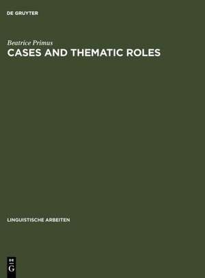 Cases and Thematic Roles: Ergative, Accusative and Active de Beatrice Primus