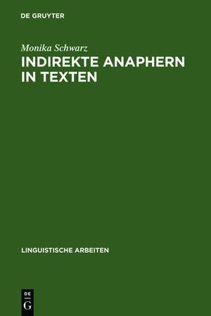 Indirekte Anaphern in Texten: Studien zur domänengebundenen Referenz und Kohärenz im Deutschen de Monika Schwarz