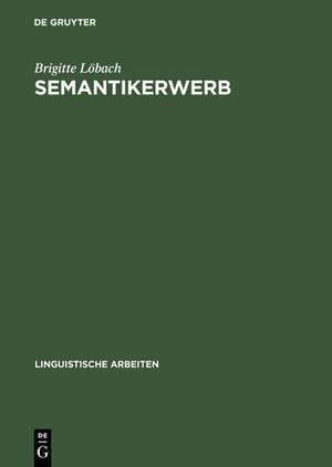 Semantikerwerb: Ein Beitrag zu einer empiristisch-naturalistischen Bedeutungstheorie de Brigitte Löbach