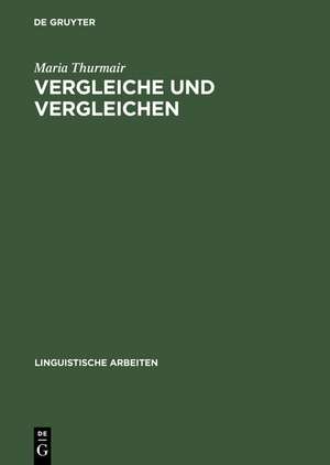 Vergleiche und Vergleichen: Eine Studie zu Form und Funktion der Vergleichsstrukturen im Deutschen de Maria Thurmair