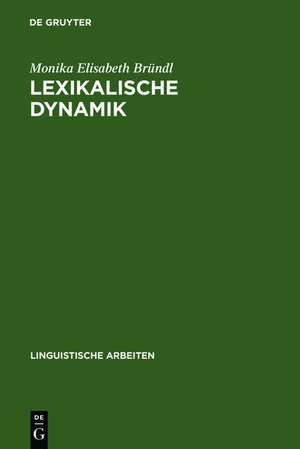 Lexikalische Dynamik: Kognitiv-linguistische Untersuchungen am englischen Computerwortschatz de Monika Elisabeth Bründl