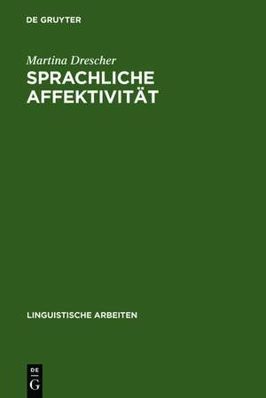 Sprachliche Affektivität: Darstellung emotionaler Beteiligung am Beispiel von Gesprächen aus dem Französischen de Martina Drescher