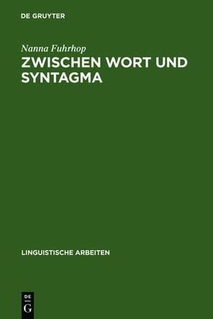 Zwischen Wort und Syntagma: Zur grammatischen Fundierung der Getrennt- und Zusammenschreibung de Nanna Fuhrhop