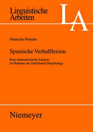 Spanische Verbalflexion: Eine minimalistische Analyse im Rahmen der Distributed Morphology de Natascha Pomino