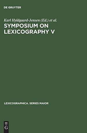 Symposium on Lexicography V: proceedings of the Fifth International Symposium on Lexicography May 3 - 5, 1990 at the University of Copenhagen de Karl Hyldgaard-Jensen