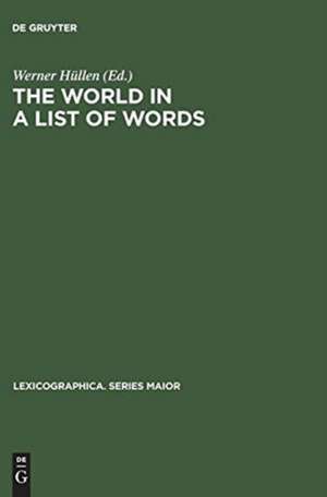 The world in a list of words: [19. - 21. November 1992, Universität Gesamthochschule Essen, Kolloquium zum Thema " Die Welt in einer Liste von Wörtern"] de Werner Hüllen