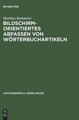 Bildschirmorientiertes Abfassen von Wörterbuchartikeln: Dargestellt am Beispiel des Frühneuhochdeutschen Wörterbuchs de Matthias Kammerer