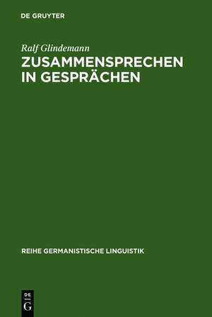 Zusammensprechen in Gesprächen: Aspekte einer konsonanztheoretischen Pragmatik de Ralf Glindemann