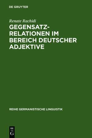 Gegensatzrelationen im Bereich deutscher Adjektive de Renate Rachidi