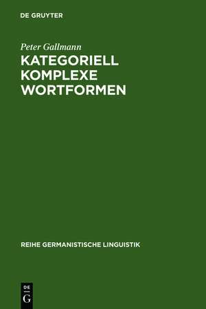 Kategoriell komplexe Wortformen: das Zusammenwirken von Morphologie und Syntax bei der Flexion von Nomen und Adjektiv de Peter Gallmann