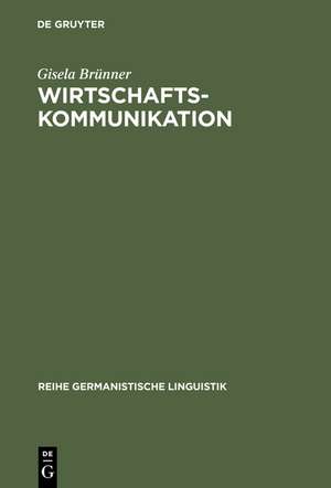 Wirtschaftskommunikation: Linguistische Analyse ihrer mündlichen Formen de Gisela Brünner