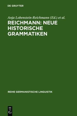 REICHMANN: NEUE HISTORISCHE GRAMMATIKEN: Zum Stand der Grammatikschreibung historischer Sprachstufen des Deutschen und anderer Sprachen de Anja Lobenstein-Reichmann