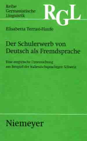 Der Schulerwerb von Deutsch als Fremdsprache: Eine empirische Untersuchung am Beispiel der italienischsprachigen Schweiz de Elisabetta Terrasi-Haufe