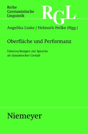 Oberfläche und Performanz: Untersuchungen zur Sprache als dynamischer Gestalt de Angelika Linke