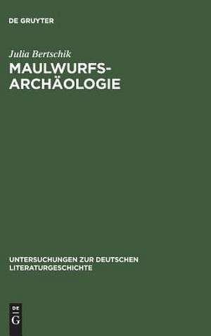 Maulwurfsarchäologie: Zum Verhältnis von Geschichte und Anthropologie in Wilhelm Raabes historischen Erzähltexten de Julia Bertschik