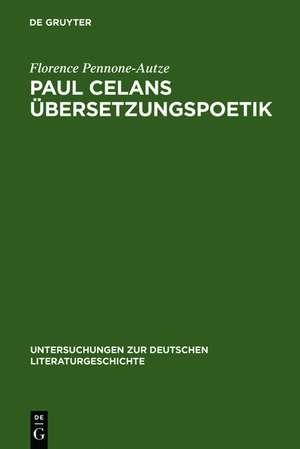 Paul Celans Übersetzungspoetik: Entwicklungslinien in seinen Übertragungen französischer Lyrik de Florence Pennone-Autze