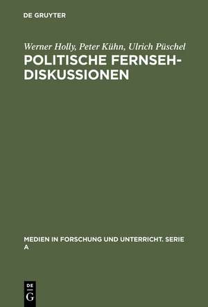 Politische Fernsehdiskussionen: Zur medienspezifischen Inszenierung von Propaganda als Diskussion de Werner Holly