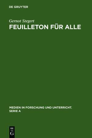 Feuilleton für alle: Strategien im Kulturjournalismus der Presse de Gernot Stegert