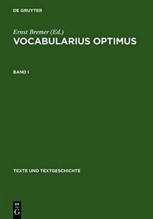 Vocabularius optimus: Bd. I: Werkentstehung und Textüberlieferung. Register. Bd. II: Edition de Ernst Bremer