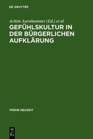 Gefühlskultur in der bürgerlichen Aufklärung de Achim Aurnhammer