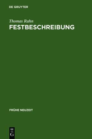 Festbeschreibung: Funktion und Topik einer Textsorte am Beispiel der Beschreibung höfischer Hochzeiten (1568-1794) de Thomas Rahn