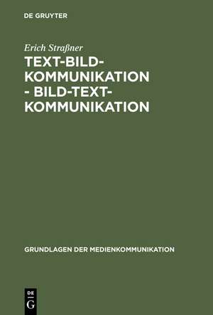 Text-Bild-Kommunikation - Bild-Text-Kommunikation de Erich Straßner