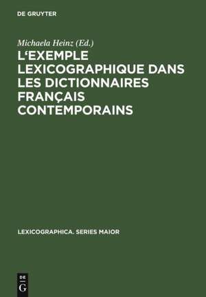 L'exemple lexicographique dans les dictionnaires français contemporains: Actes des »Premières Journées allemandes des dictionnaires« (Klingenberg am Main, 25-27 juin 2004) de Michaela Heinz