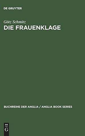 Die Frauenklage: Studien zur elegischen Verserzählung in der englischen Literatur des Spätmittelalters und der Renaissance de Götz Schmitz