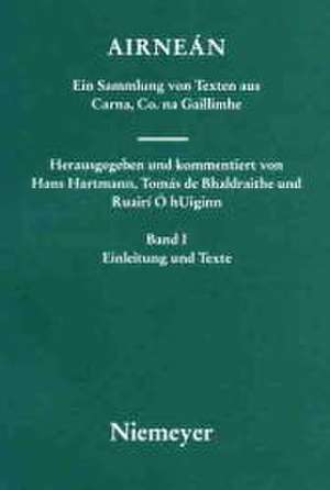 Aireán. Eine Sammlung von Texten aus Carna, Co. na Gaillimhe: Bd. I: Einleitung und Texte. Bd. II: Kommentar. de Hans Hartmann