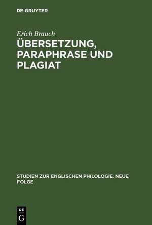 Übersetzung, Paraphrase und Plagiat: Untersuchungen zum Schicksal englischer >Character- Books< in Frankreich im 17. Jahrhundert de Erich Brauch