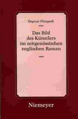 Das Bild des Künstlers im zeitgenössischen englischen Roman: Untersuchungen zum Problem von Künstlertum und Mediokrität in Iris Murdochs "The Black Prince", Anthony Burgess' Enderby-Zyklus und John Fowles' "Daniel Martin" de Dagmar Flinspach