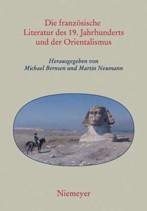 Die französische Literatur des 19. Jahrhunderts und der Orientalismus de Michael Bernsen