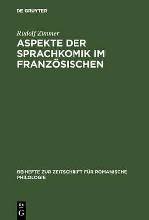 Aspekte der Sprachkomik im Französischen: Studien zur Sprache des Humoristen Alphonse Allais ; 1854 - 1905 de Rudolf Zimmer