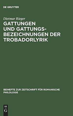 Gattungen und Gattungsbezeichnungen der Trobadorlyrik: Untersuchungen zum altprovenzalischen Sirventes de Dietmar Rieger