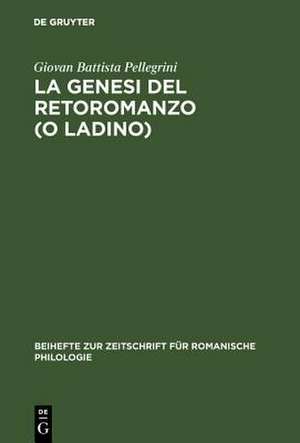 La genesi del retoromanzo (o ladino) de Giovan Battista Pellegrini