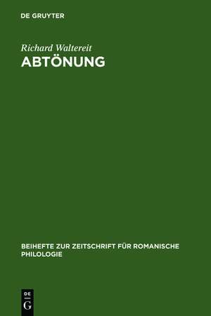 Abtönung: Zur Pragmatik und historischen Semantik von Modalpartikeln und ihren funktionalen Äquivalenten in romanischen Sprachen de Richard Waltereit