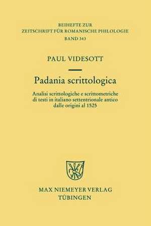 Padania scrittologica: Analisi scrittologiche e scrittometriche di testi in italiano settentrionale antico dalle origini al 1525 de Paul Videsott